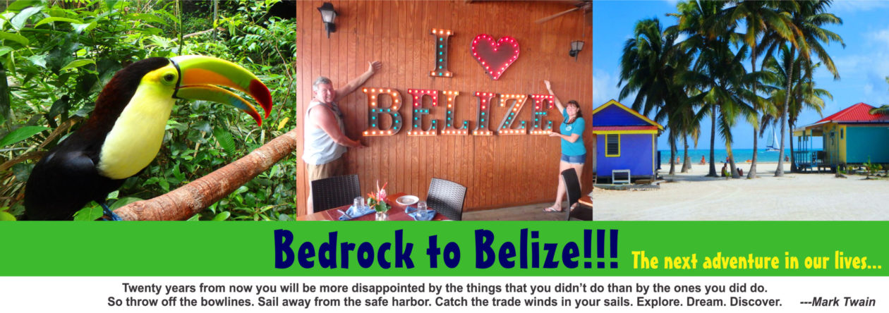 Bedrock to Belize!!!