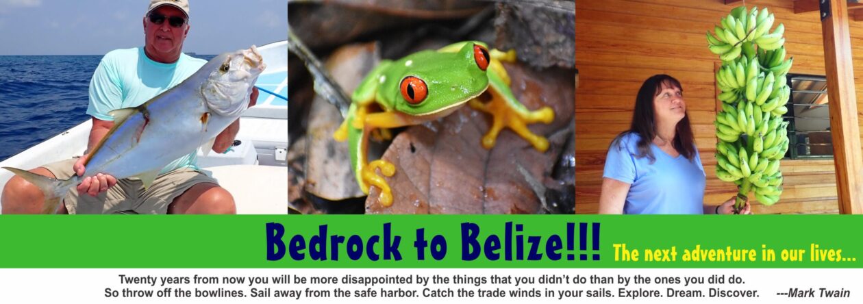 Bedrock to Belize!!!
